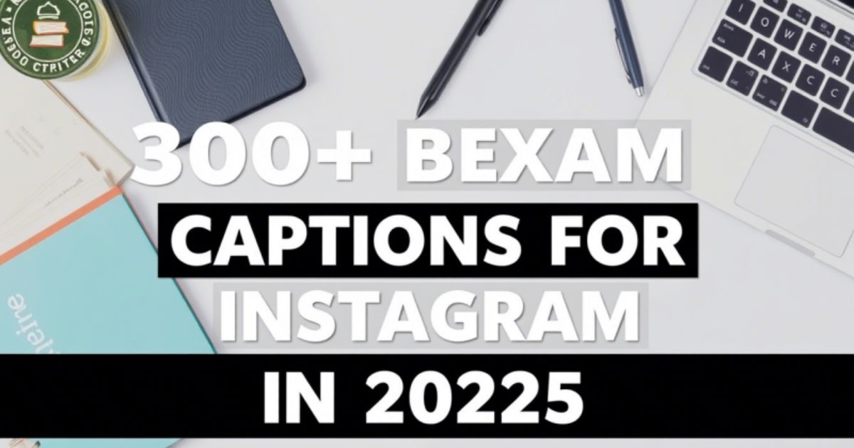  300+ Best Exam Captions for Instagram in 2025