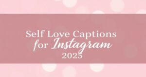 Self Love Captions for Instagram 2025