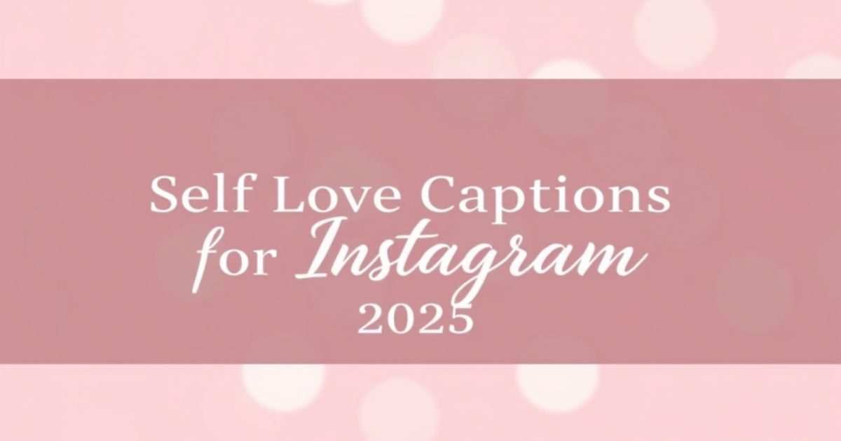Self Love Captions for Instagram 2025