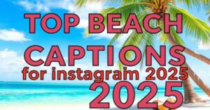 Top Beach Captions for Instagram 2025
