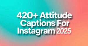 420+ Attitude Captions For Instagram 2025