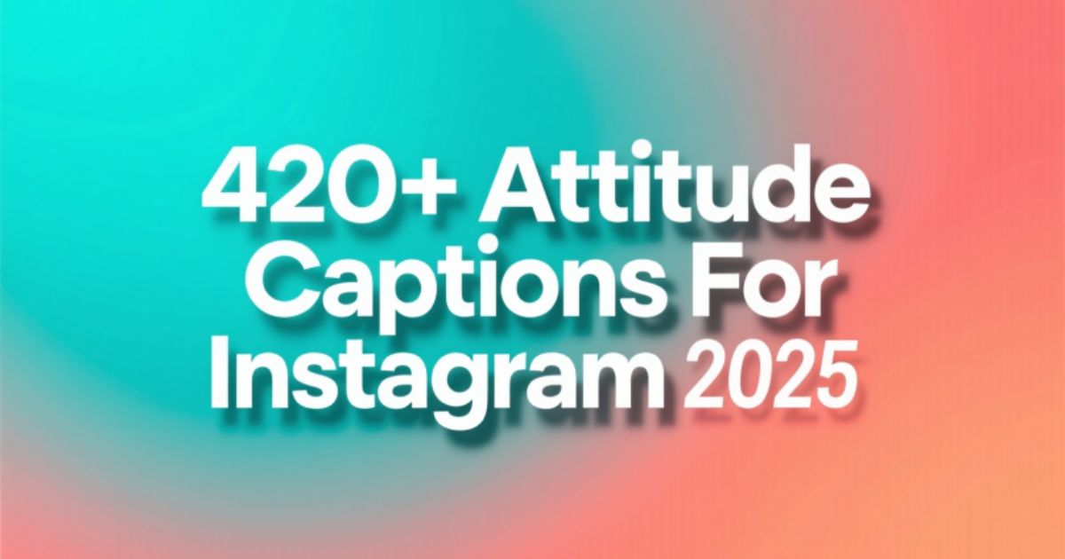 420+ Attitude Captions For Instagram 2025