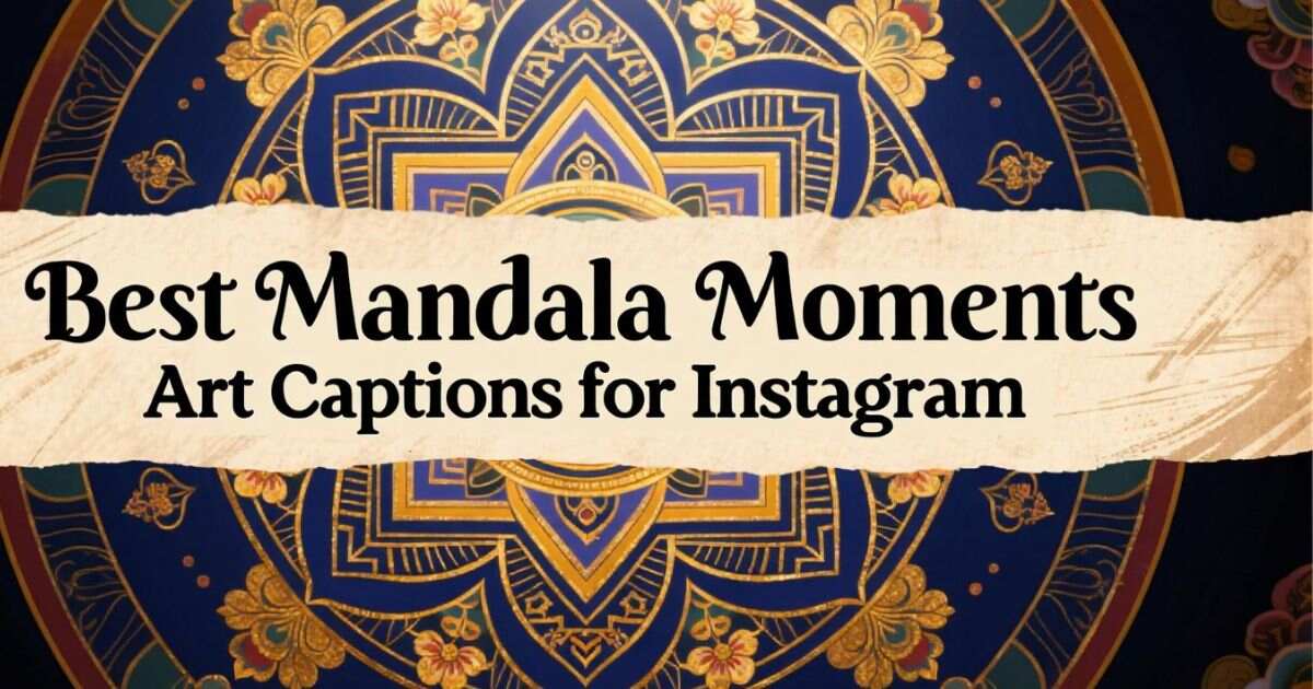 Best Mandala Moments Art Captions for Instagram